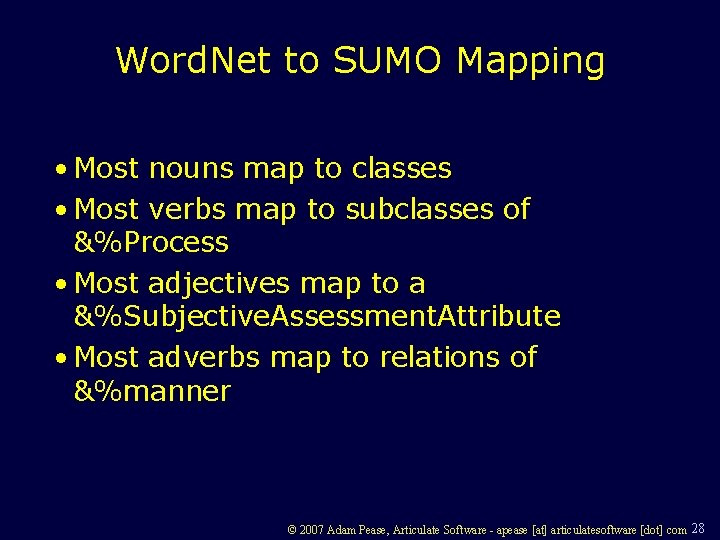 Word. Net to SUMO Mapping • Most nouns map to classes • Most verbs