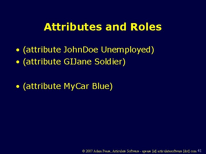 Attributes and Roles • (attribute John. Doe Unemployed) • (attribute GIJane Soldier) • (attribute