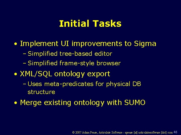 Initial Tasks • Implement UI improvements to Sigma – Simplified tree-based editor – Simplified