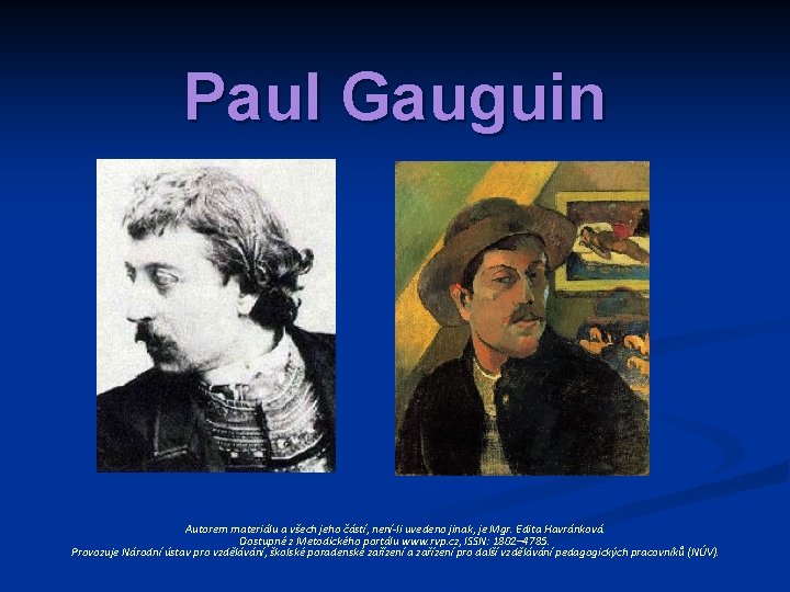 Paul Gauguin Autorem materiálu a všech jeho částí, není-li uvedeno jinak, je Mgr. Edita