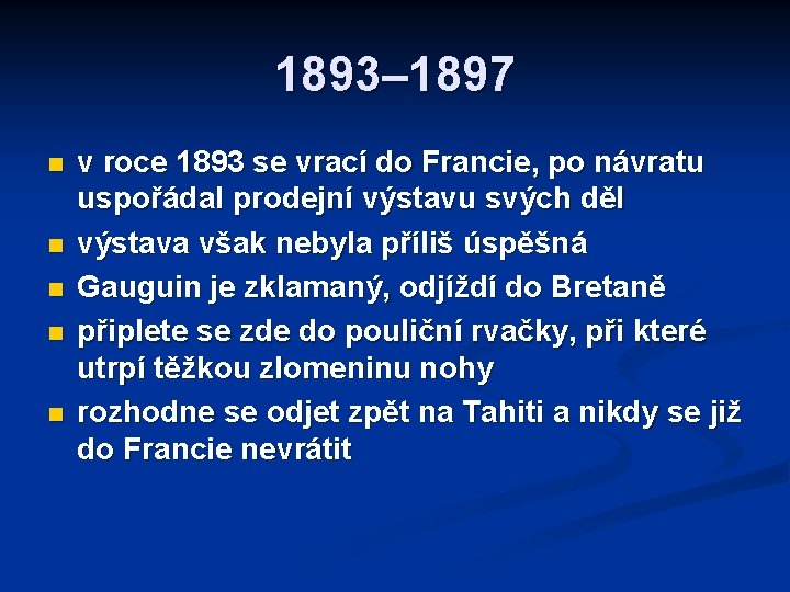 1893– 1897 n n n v roce 1893 se vrací do Francie, po návratu