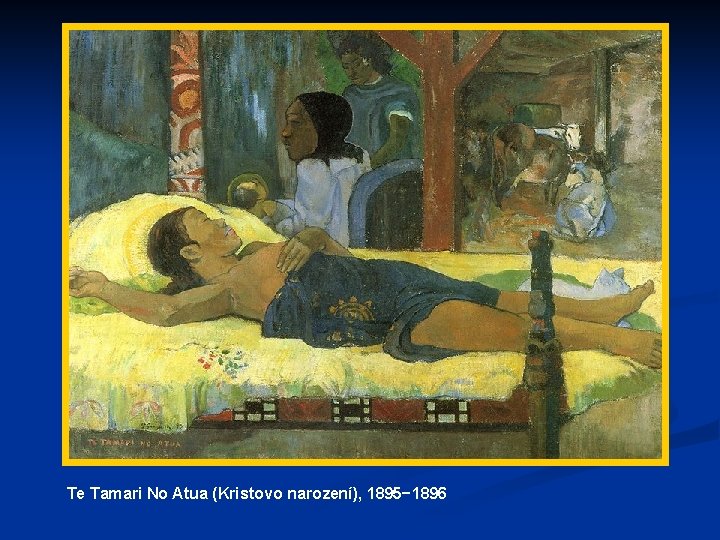 Te Tamari No Atua (Kristovo narození), 1895− 1896 