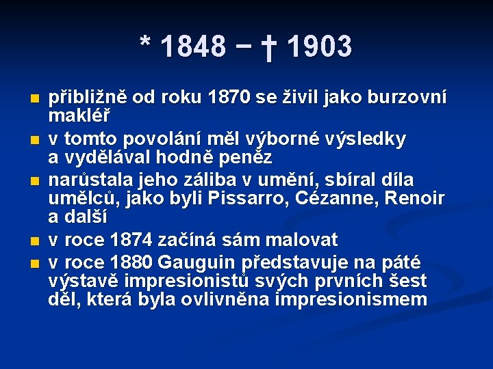 * 1848 − † 1903 n n n přibližně od roku 1870 se živil