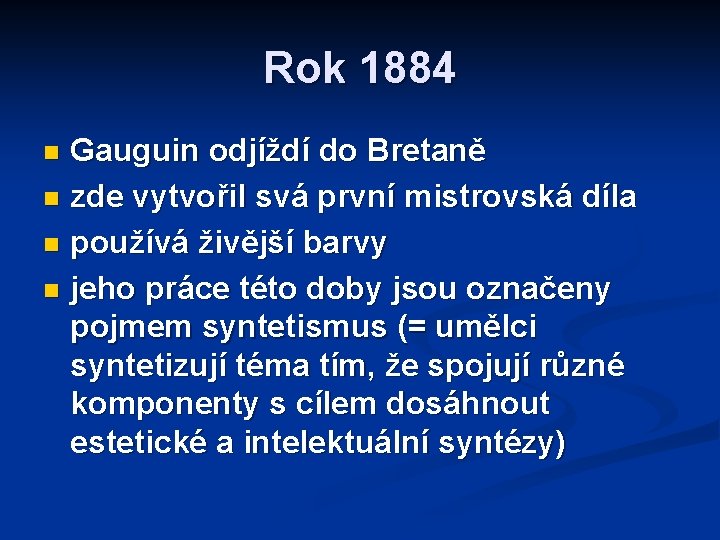 Rok 1884 Gauguin odjíždí do Bretaně n zde vytvořil svá první mistrovská díla n