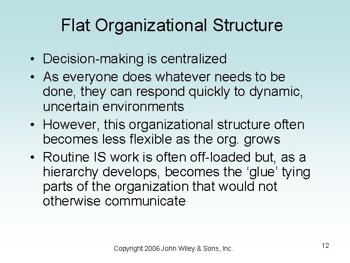 Flat Organizational Structure • Decision-making is centralized • As everyone does whatever needs to
