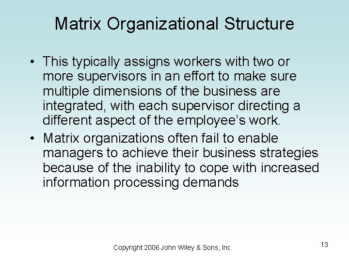 Matrix Organizational Structure • This typically assigns workers with two or more supervisors in