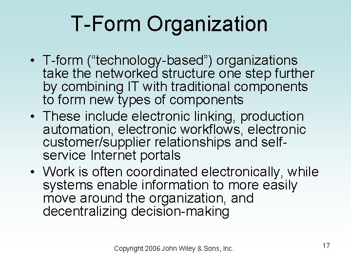 T-Form Organization • T-form (“technology-based”) organizations take the networked structure one step further by
