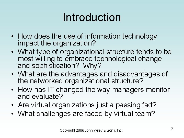 Introduction • How does the use of information technology impact the organization? • What