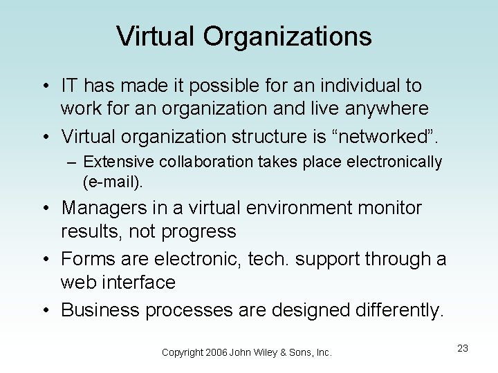 Virtual Organizations • IT has made it possible for an individual to work for