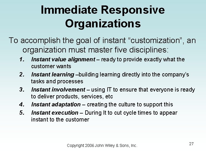 Immediate Responsive Organizations To accomplish the goal of instant “customization”, an organization must master
