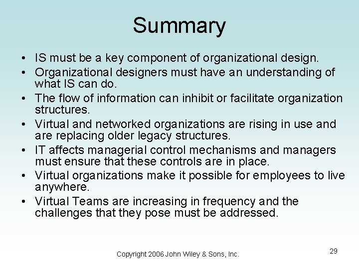 Summary • IS must be a key component of organizational design. • Organizational designers