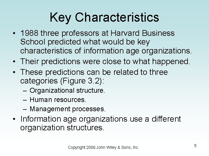 Key Characteristics • 1988 three professors at Harvard Business School predicted what would be