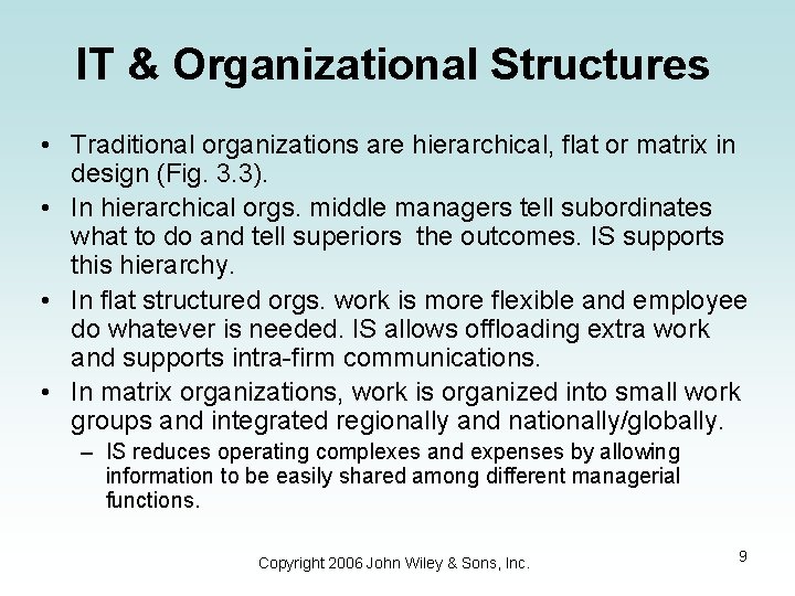 IT & Organizational Structures • Traditional organizations are hierarchical, flat or matrix in design