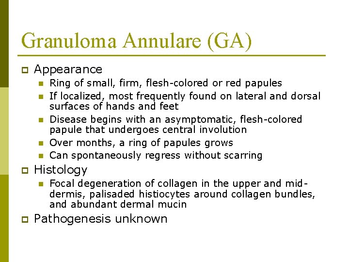 Granuloma Annulare (GA) p Appearance n n n p Histology n p Ring of