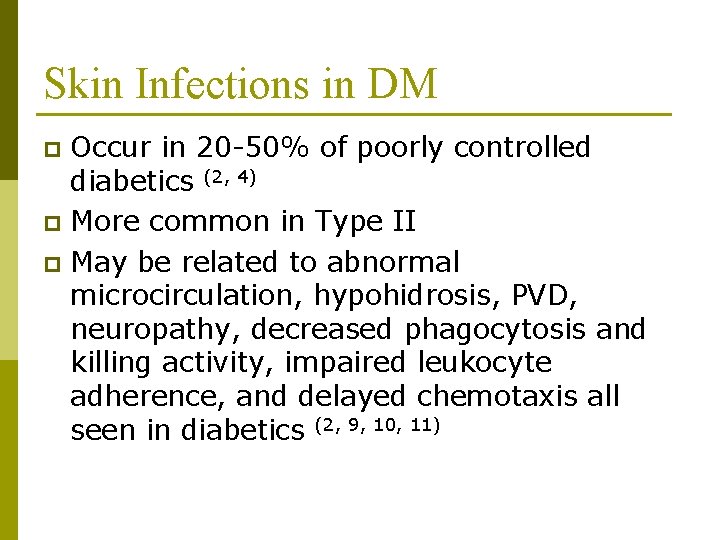 Skin Infections in DM Occur in 20 -50% of poorly controlled diabetics (2, 4)