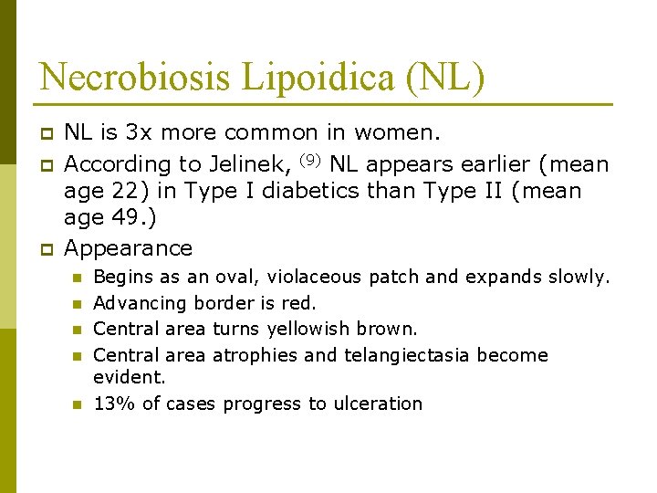 Necrobiosis Lipoidica (NL) p p p NL is 3 x more common in women.