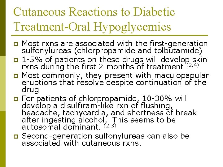 Cutaneous Reactions to Diabetic Treatment-Oral Hypoglycemics p p p Most rxns are associated with