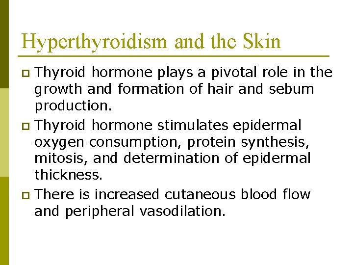 Hyperthyroidism and the Skin Thyroid hormone plays a pivotal role in the growth and