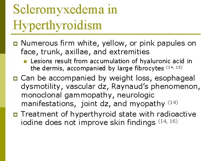 Scleromyxedema in Hyperthyroidism p Numerous firm white, yellow, or pink papules on face, trunk,