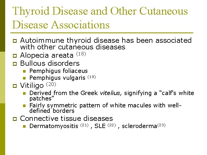 Thyroid Disease and Other Cutaneous Disease Associations p p p Autoimmune thyroid disease has