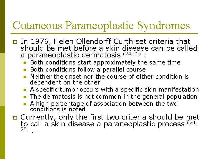 Cutaneous Paraneoplastic Syndromes p In 1976, Helen Ollendorff Curth set criteria that should be