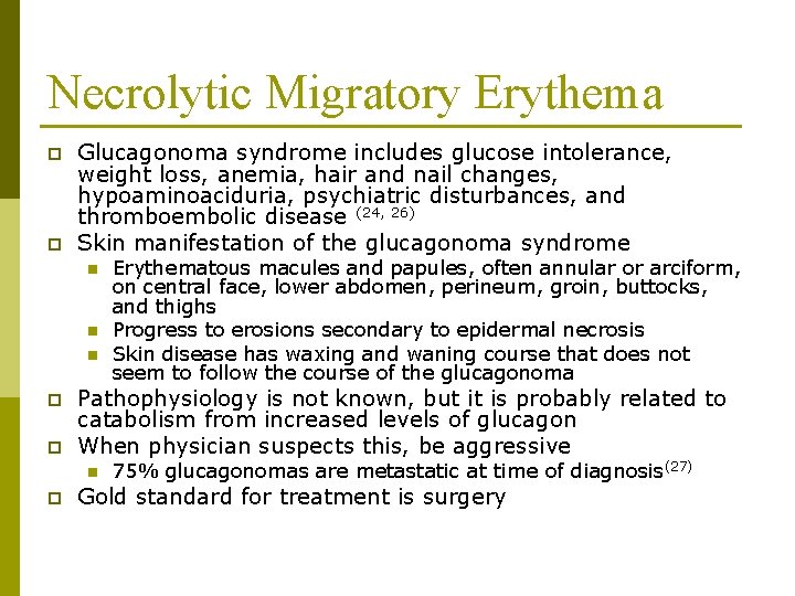 Necrolytic Migratory Erythema p p Glucagonoma syndrome includes glucose intolerance, weight loss, anemia, hair