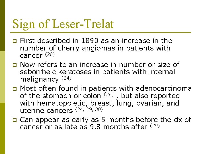 Sign of Leser-Trelat p p First described in 1890 as an increase in the