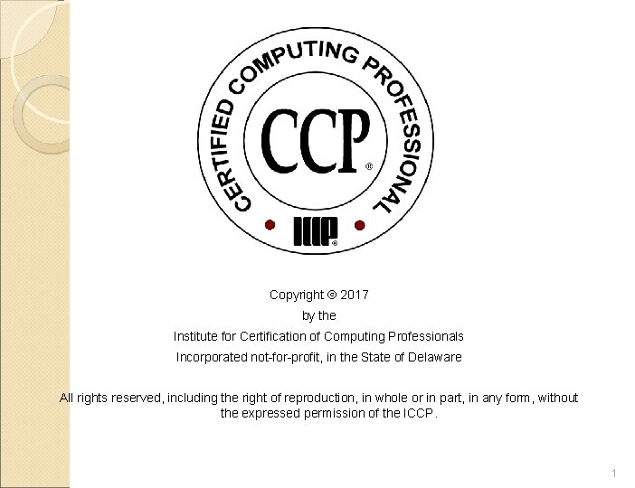 Copyright 2017 by the Institute for Certification of Computing Professionals Incorporated not-for-profit, in the