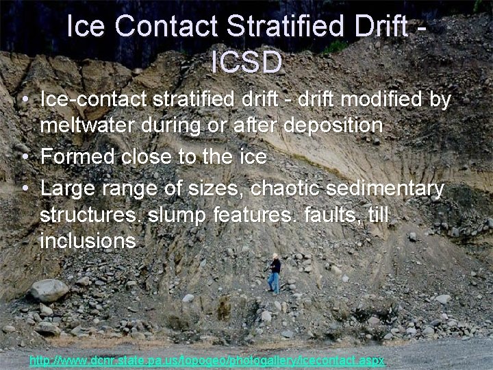 Ice Contact Stratified Drift ICSD • Ice-contact stratified drift - drift modified by meltwater