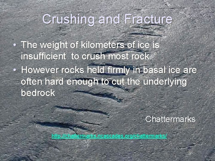 Crushing and Fracture • The weight of kilometers of ice is insufficient to crush