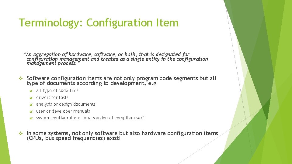Terminology: Configuration Item “An aggregation of hardware, software, or both, that is designated for