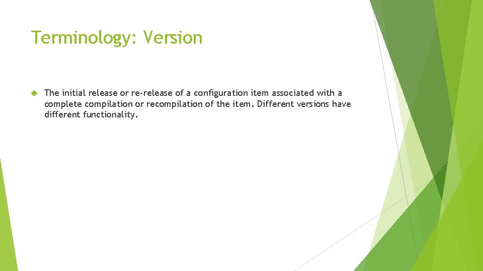 Terminology: Version The initial release or re-release of a configuration item associated with a