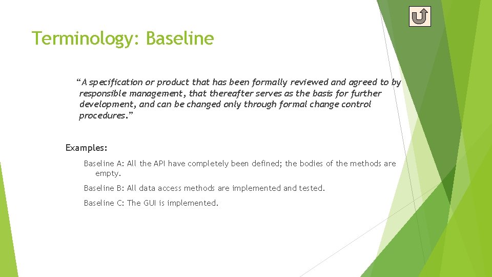 Terminology: Baseline “A specification or product that has been formally reviewed and agreed to
