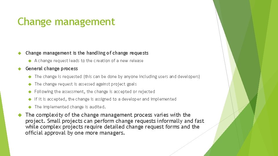 Change management is the handling of change requests A change request leads to the