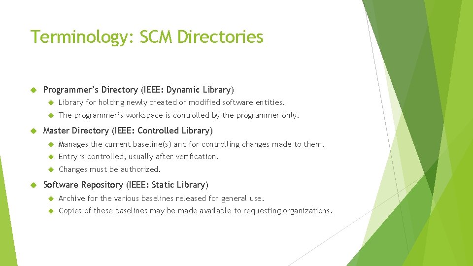 Terminology: SCM Directories Programmer’s Directory (IEEE: Dynamic Library) Library for holding newly created or