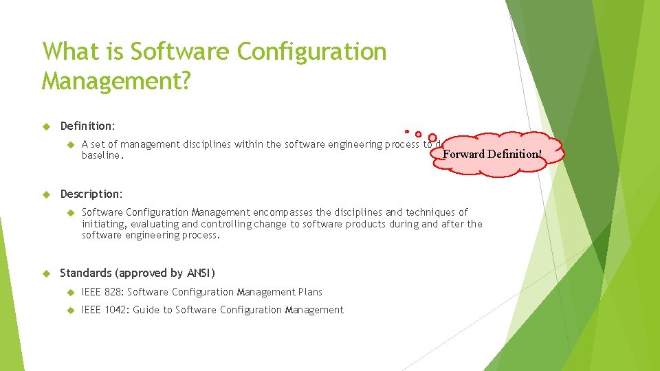 What is Software Configuration Management? Definition: Description: A set of management disciplines within the