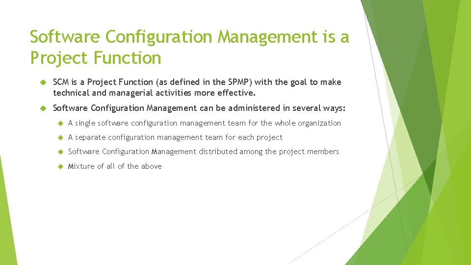 Software Configuration Management is a Project Function SCM is a Project Function (as defined