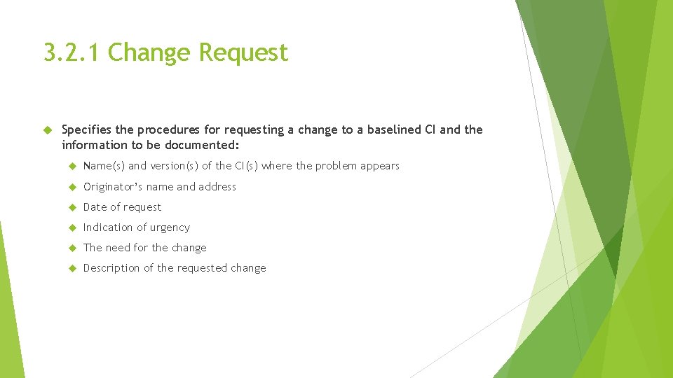 3. 2. 1 Change Request Specifies the procedures for requesting a change to a