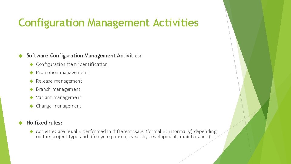 Configuration Management Activities Software Configuration Management Activities: Configuration item identification Promotion management Release management