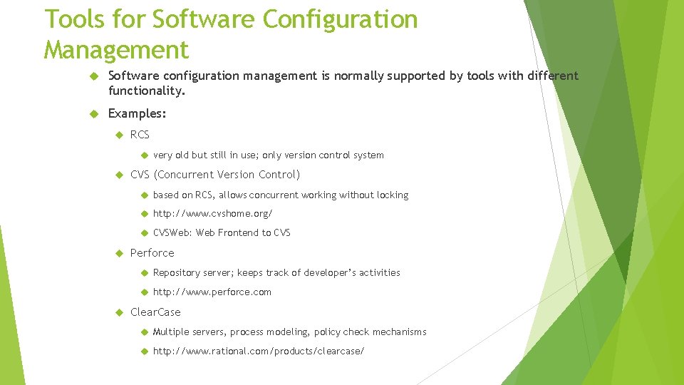 Tools for Software Configuration Management Software configuration management is normally supported by tools with