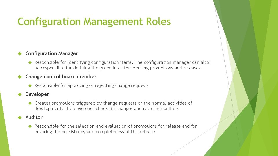 Configuration Management Roles Configuration Manager Change control board member Responsible for approving or rejecting