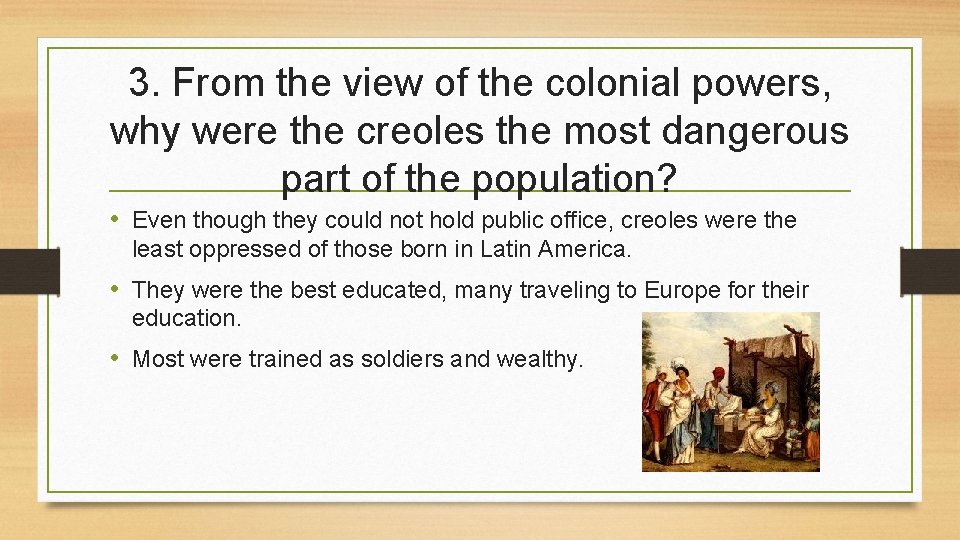 3. From the view of the colonial powers, why were the creoles the most