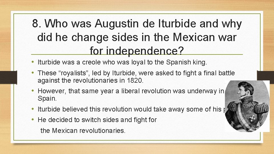 8. Who was Augustin de Iturbide and why did he change sides in the