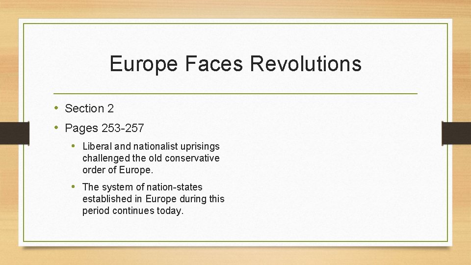 Europe Faces Revolutions • Section 2 • Pages 253 -257 • Liberal and nationalist