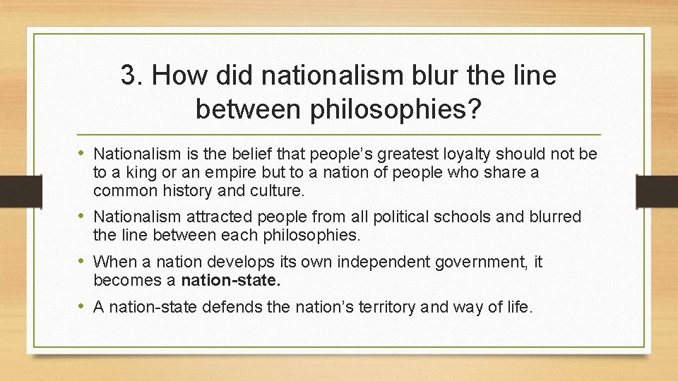 3. How did nationalism blur the line between philosophies? • Nationalism is the belief