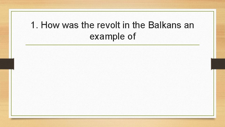 1. How was the revolt in the Balkans an example of 