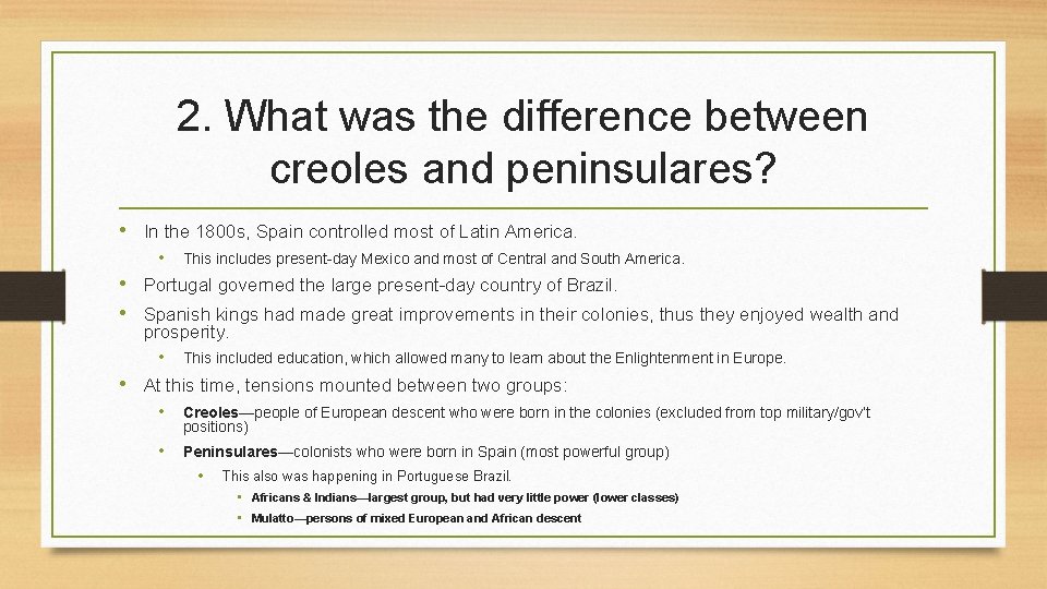 2. What was the difference between creoles and peninsulares? • In the 1800 s,