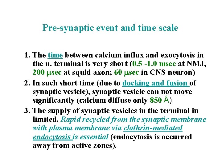 Pre-synaptic event and time scale 1. The time between calcium influx and exocytosis in