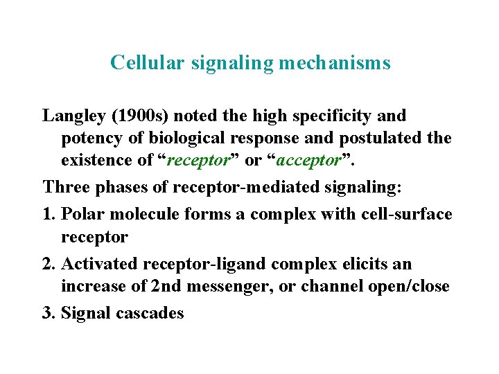 Cellular signaling mechanisms Langley (1900 s) noted the high specificity and potency of biological