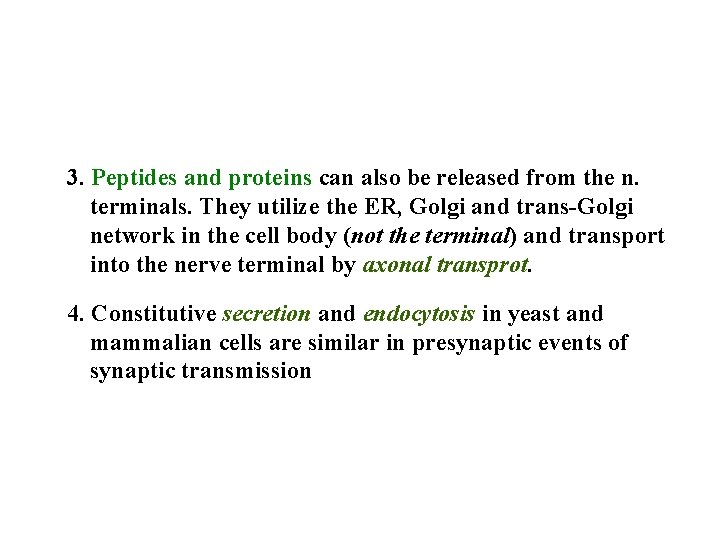 3. Peptides and proteins can also be released from the n. terminals. They utilize